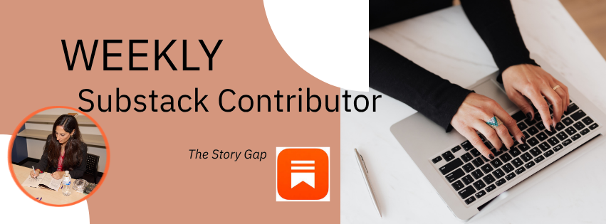 Weekly Substack Contributor — The Story Gap.